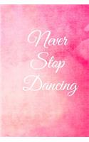 Never stop dancing