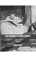 The Triumphs of Eugène Valmont: Large Print