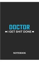 Doctor I Get Shit Done Notebook