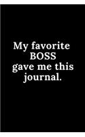 My Favorite Boss Gave Me This Journal.