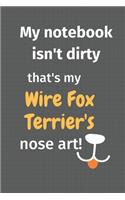 My notebook isn't dirty that's my Wire Fox Terrier's nose art