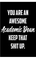 You Are An Awesome Academic Dean Keep That Shit Up