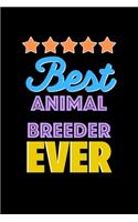 Best Animal Breeder Evers Notebook - Animal Breeder Funny Gift