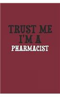 Trust Me I'm A Pharmacist Notebook