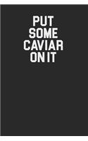 Put Some Caviar On It 120 Page Notebook Lined Journal for Caviar Lovers