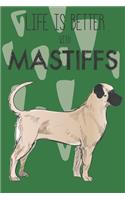 Life Is Better With Mastiffs