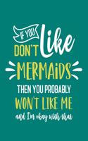 If You Don't Like Mermaids Then You Probably Won't Like Me and I'm OK With That