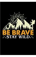 Be brave stay wild