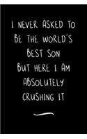 I never asked to be the World's Best Son