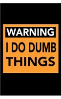 Warning I Do Dumb Things: Hangman Puzzles Mini Game Clever Kids 110 Lined Pages 6 X 9 In 15.24 X 22.86 Cm Single Player Funny Great Gift