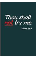 Thou shall not try me Mood 24: 7: Cool Animated Funny Sayings Design Blank Journal For Moody Person Special occasional Gift (6"x9") Lined Notebook to write in