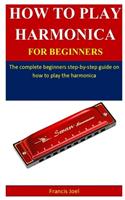 How To Play Harmonica For Beginners