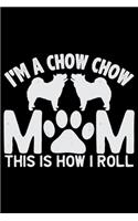 I'm A Chow Chow Mom This Is How I Roll