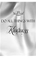 do all things with kindness