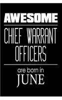 Awesome Chief Warrant Officers Are Born In June: USA Military Armed Forces Birthday Gift Notebook
