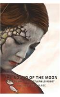 The Sound of the Moon: Love Poems of a Battlefield Robot