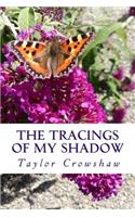 The Tracings Of My Shadow