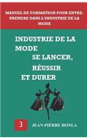 Industrie de la Mode - Se Lancer, Réussir Et Durer
