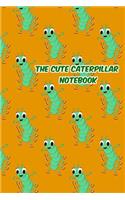 The Cute Caterpillar Notebook