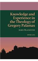 Knowledge and Experience in the Theology of Gregory Palamas