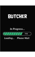 Butcher in Progress Loading Please Wait: Butcher Student Appreciation Blank Line Notebook (8.5 X 11 - 110 Blank Pages)