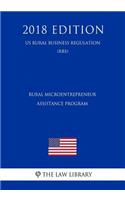 Rural Microentrepreneur Assistance Program (Us Rural Business Regulation) (Rbs) (2018 Edition)