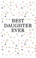 Best Daughter Ever: A Matte 6x9 Inch Softcover Journal Notebook with 120 Blank Lined Pages and a Popular Uplifting Family Member Cover Slogan