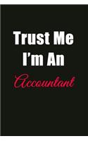 Trust Me I'm an Accountant: Blank Lined Journal Notebook for Men or Women