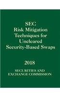 SEC Risk Mitigation Techniques for Uncleared Security-Based Swaps