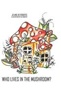 Who Lives in the Mushroom