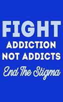 Fight Addiction Not the Addicts End the Stigma