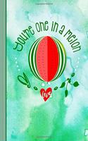 You're One In A Melon: Funny Appreciation Saying Journal - Blank Dot Grid Writing And Journaling Paper Composition Notebook - Green Watercolor Art Typography