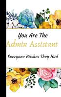 You Are the Admin Assistant Everyone Wishes They Had