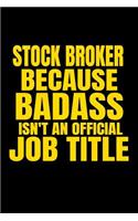 Stock Broker Because Badass Isn't an Official Job Title: Line Notebook