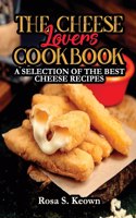 The Cheese Lovers Cookbook
