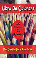 [ 2 BOOKS IN 1 ] - Libro Da Colorare Per Bambini - 250 Immagini Da Dipingere - (Italian Language Edition): 250 Disegni Già Pronti da Pitturare Con Matite, Pastelli o Pennarelli ! Activity Coloring Book For Kids !