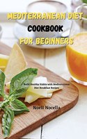 Mediterranean Diet Cookbook for Beginners: Build Healthy Habits with Mediterranean Diet Breakfast Recipes