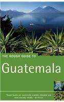 The Rough Guide to Guatemala: Includes Copan and the Honduran Bay Islands