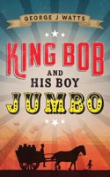 King Bob and His Boy Jumbo