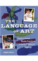 The Language of Art: Inquiry-Based Studio Practices in Early Childhood Settings