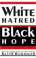 White Hatred Black Hope