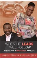 When He Leads I Will Follow