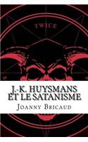 J.-K. Huysmans Et Le Satanisme