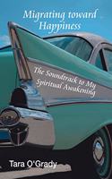 Migrating Toward Happiness: The Soundtrack to My Spiritual Awakening