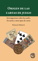 Origen de las cartas de juego. Investigaciones sobre los naibis, los tarots y otros tipos de cartas