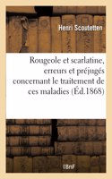 Rougeole Et Scarlatine, Erreurs Et Préjugés Concernant Le Traitement de Ces Maladies