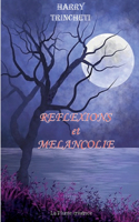 Réflexions et Mélancolie