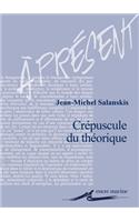 Crepuscule Du Theorique ?