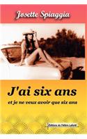 J'Ai Six ANS, Et Je Ne Veux Avoir Que Six ANS