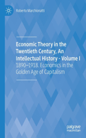 Economic Theory in the Twentieth Century, an Intellectual History - Volume I